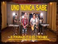Uno Nunca Sabe