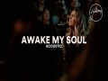 Awake My Soul (Acoustic)