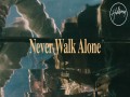 Never Walk Alone