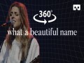 What A Beautiful Name (360°)