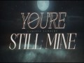 You're Still Mine