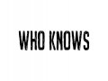 Who Knows