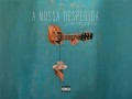 A Nossa Despedida