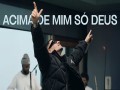 Acima De Mim Só Deus