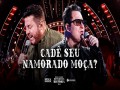 Cadê Seu Namorado Moça?