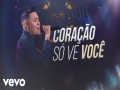 Coração Só Vê Você