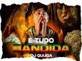 É Tudo Bandida