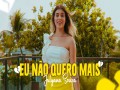 Eu Não Quero Mais