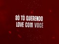 Love Com Você