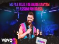 Me Faz Feliz / Os Anjos Cantam / Te Assumi Pro Brasil
