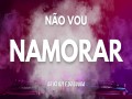 Não Vou Namorar