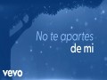 No Te Apartes De Mi