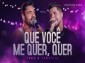 Que Você Me Quer, Quer