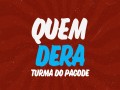 Quem Dera