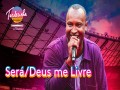 Será/Deus Me Livre