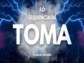 Só Sequencia De Toma