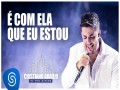 É Com Ela Que Eu Estou