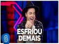 Esfriou Demais