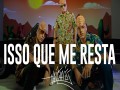 Isso Que Me Resta