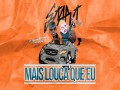 Mais Louca Que Eu