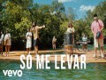 Só Me Levar