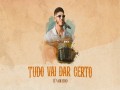 Tudo Vai Dar Certo