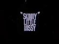 Skinny Little Missy