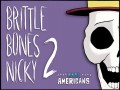 Brittle Bones Nicky 2