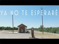 Ya No Te Esperaré