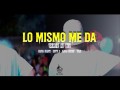 Lo Mismo Me Da