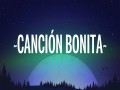 Canción Bonita