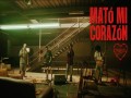 Mató Mi Corazón