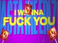 I Wanna F You