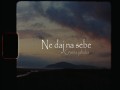 Ne Daj Na Sebe