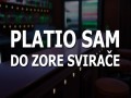 Platio Sam Do Zore Svirače