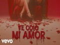 Te Odio Mi Amor