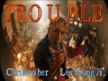 Trouble