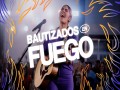 Bautizados En Fuego