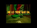Me Lo Tiene Que Da