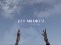 Oh Mi Dios