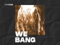 We Bang