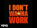 I Don't Wanna Work