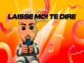 Laisse Moi Te Dire