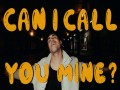 Can I Call You Mine?