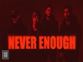 Never Enough