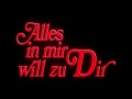 Alles In Mir Will Zu Dir