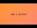For A Second