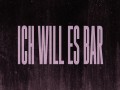 Ich Will Es Bar