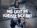 Was Geht Die Scheisse Dich An!?