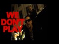 We Don’t Play